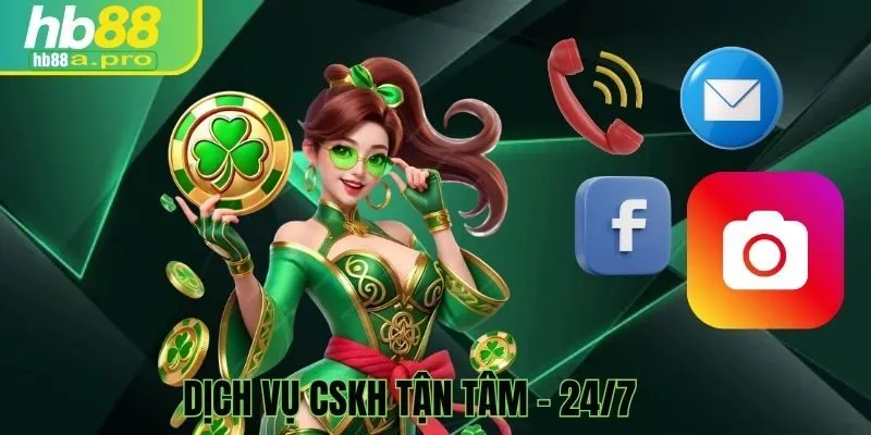 CSKH tận tâm, hỗ trợ nhiệt tình 24/7