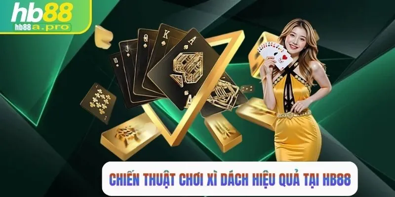 Một số chiến thuật khi chơi xì dách hiệu quả