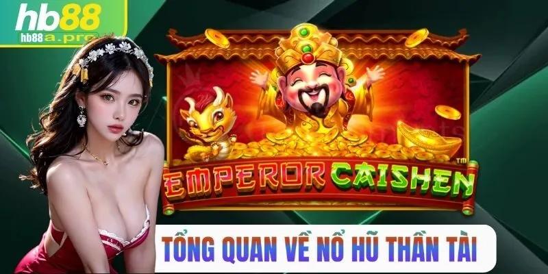 Tổng quan về trò chơi nổ hũ thần tài