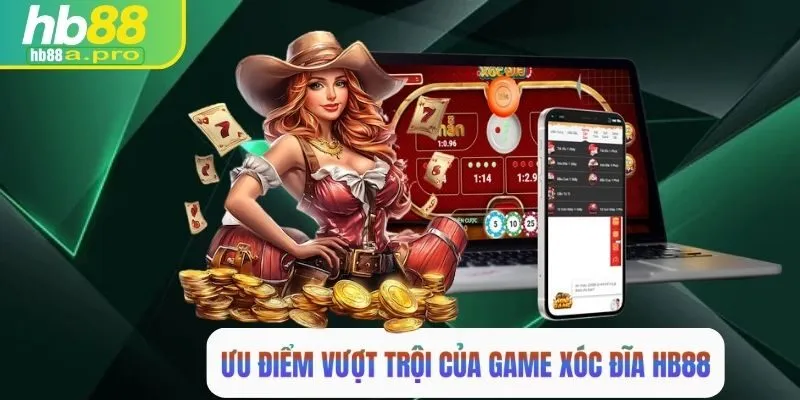 Ưu điểm nổi bật của xóc đĩa online HB88